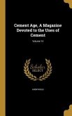 Cement Age, A Magazine Devoted to the Uses of Cement; Volume 14