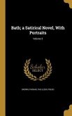 Bath; a Satirical Novel, With Portraits; Volume 3