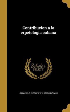 Contribucion a la erpetologia cubana - Gundlach, Johannes Christoph