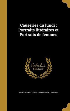 Causeries du lundi; Portraits littéraires et Portraits de femmes