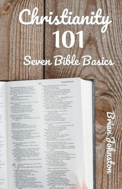 Christianity 101: 7 Bible Basics - Johnston, Brian
