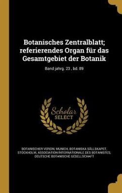 Botanisches Zentralblatt; referierendes Organ für das Gesamtgebiet der Botanik; Band jahrg. 23, bd. 89