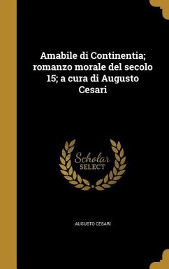 Amabile di Continentia; romanzo morale del secolo 15; a cura di Augusto Cesari