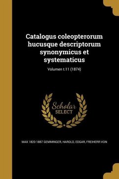 Catalogus coleopterorum hucusque descriptorum synonymicus et systematicus; Volumen t.11 (1874)