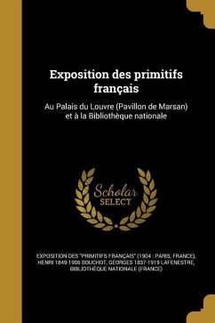 Exposition des primitifs français - Bouchot, Henri; Lafenestre, Georges