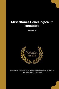 Miscellanea Genealogica Et Heraldica; Volume 4