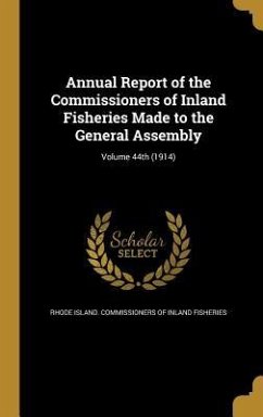 Annual Report of the Commissioners of Inland Fisheries Made to the General Assembly; Volume 44th (1914)
