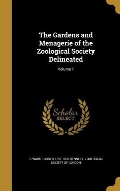 The Gardens and Menagerie of the Zoological Society Delineated; Volume 1