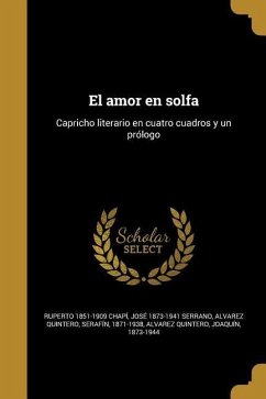 El amor en solfa - Chapí, Ruperto; Serrano, José