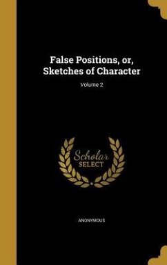False Positions, or, Sketches of Character; Volume 2