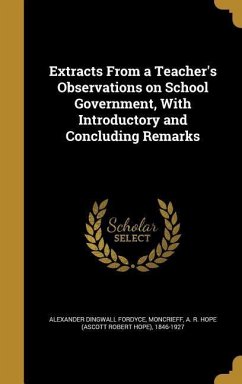 Extracts From a Teacher's Observations on School Government, With Introductory and Concluding Remarks - Fordyce, Alexander Dingwall