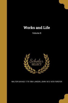 Works and Life; Volume 8 - Landor, Walter Savage; Forster, John