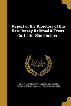 Report of the Directors of the New Jersey Railroad & Trans. Co. to the Stockholders - Jackson, John P