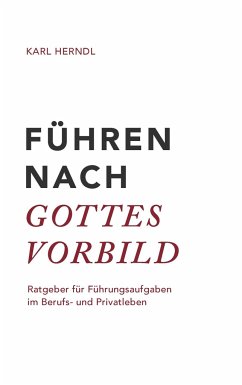 Führen nach Gottes Vorbild - Herndl, Karl