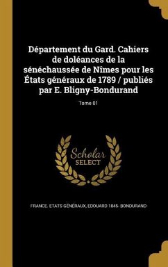 Département du Gard. Cahiers de doléances de la sénéchaussée de Nîmes pour les États généraux de 1789 / publiés par E. Bligny-Bondurand; Tome 01