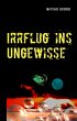 Irrflug ins Ungewisse - Bild 1