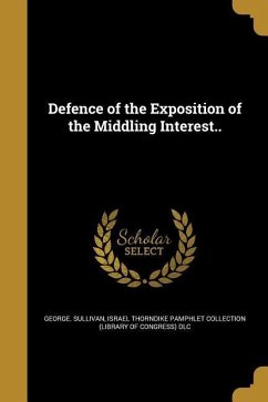 Defence of the Exposition of the Middling Interest.. - Sullivan, George