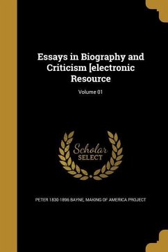 Essays in Biography and Criticism [electronic Resource; Volume 01 - Bayne, Peter