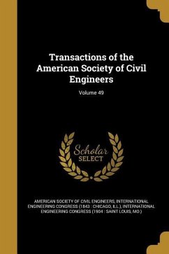 Transactions of the American Society of Civil Engineers; Volume 49