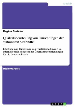 Qualitätsbeurteilung von Einrichtungen der stationären Altenhilfe: Erhebung und Darstellung von Qualitätsmerkmalen im internationalen Vergleich mit Übernahmeempfehlungen für die deutsche Praxis