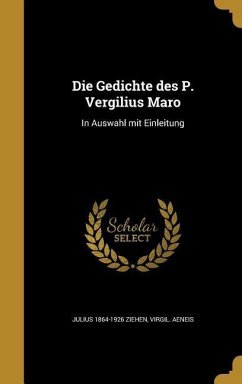 Die Gedichte des P. Vergilius Maro - Ziehen, Julius