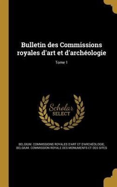 Bulletin des Commissions royales d'art et d'archéologie; Tome 1