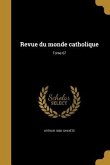 Revue du monde catholique; Tome 67