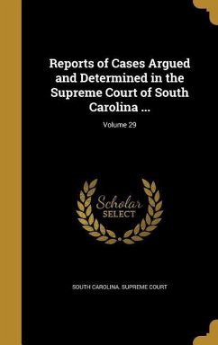 Reports of Cases Argued and Determined in the Supreme Court of South Carolina ...; Volume 29