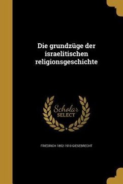 Die grundzüge der israelitischen religionsgeschichte - Giesebrecht, Friedrich