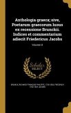 Anthologia graeca; sive, Poetarum graecorum lusus ex recensione Brunckii. Indices et commentarium adiecit Friedericus Jacobs; Volumen 8