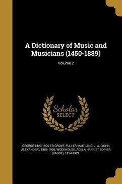 A Dictionary of Music and Musicians (1450-1889); Volume 2 - Grove, George Ed