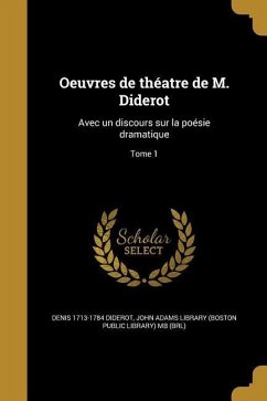 Oeuvres de théatre de M. Diderot: Avec un discours sur la poésie dramatique; Tome 1 - Diderot, Denis