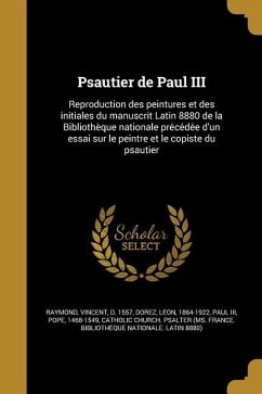 Psautier de Paul III: Reproduction des peintures et des initiales du manuscrit Latin 8880 de la Bibliothèque nationale préceL