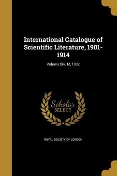 International Catalogue of Scientific Literature, 1901-1914; Volume Div. M, 1902