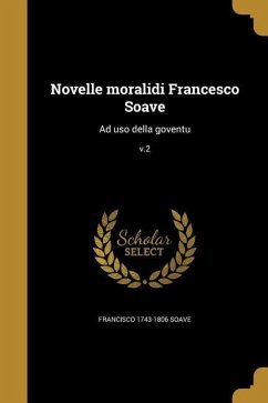Novelle moralidi Francesco Soave: Ad uso della goventu; v.2