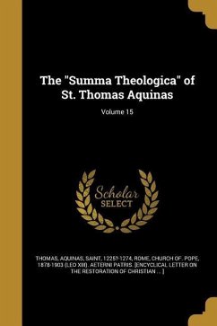 The &quote;Summa Theologica&quote; of St. Thomas Aquinas; Volume 15
