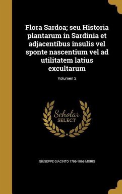 Flora Sardoa; seu Historia plantarum in Sardinia et adjacentibus insulis vel sponte nascentium vel ad utilitatem latius excultarum; Volumen 2