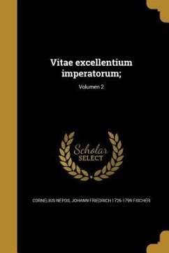 Vitae excellentium imperatorum;; Volumen 2 - Nepos, Cornelius; Fischer, Johann Friedrich