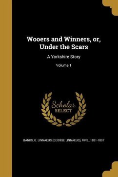 Wooers and Winners, or, Under the Scars: A Yorkshire Story; Volume 1