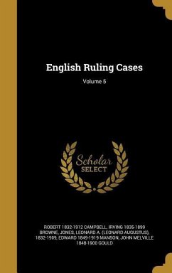 English Ruling Cases; Volume 5 - Campbell, Robert; Browne, Irving