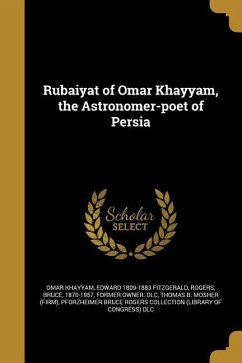 Rubaiyat of Omar Khayyam, the Astronomer-poet of Persia - Khayyam, Omar; Fitzgerald, Edward