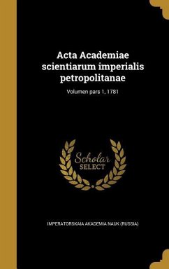 Acta Academiae scientiarum imperialis petropolitanae; Volumen pars 1, 1781