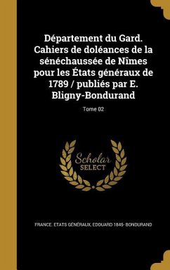 Département du Gard. Cahiers de doléances de la sénéchaussée de Nîmes pour les États généraux de 1789 / publiés par E. Bligny-Bondurand; Tome 02