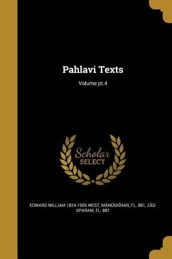 Pahlavi Texts; Volume pt.4