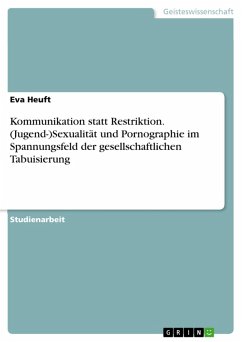 Kommunikation statt Restriktion. (Jugend-)Sexualität und Pornographie im Spannungsfeld der gesellschaftlichen Tabuisierung (eBook, PDF)