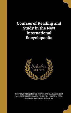Courses of Reading and Study in the New International Encyclopædia - Gilman, Daniel Coit; Peck, Harry Thurston