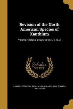 Revision of the North American Species of Xanthium; Volume Fieldiana. Botany series v. 4, no. 2