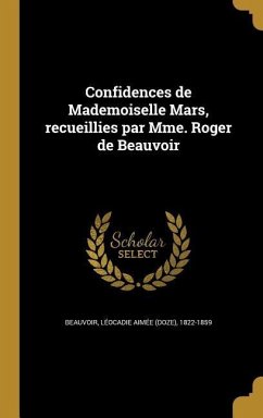 Confidences de Mademoiselle Mars, recueillies par Mme. Roger de Beauvoir