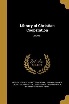 LIB OF CHRISTIAN COOPERATION V - Macfarland, Charles S.; Gulick, Sidney Lewis 1860-1945