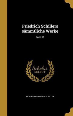 Friedrich Schillers sämmtliche Werke; Band 25